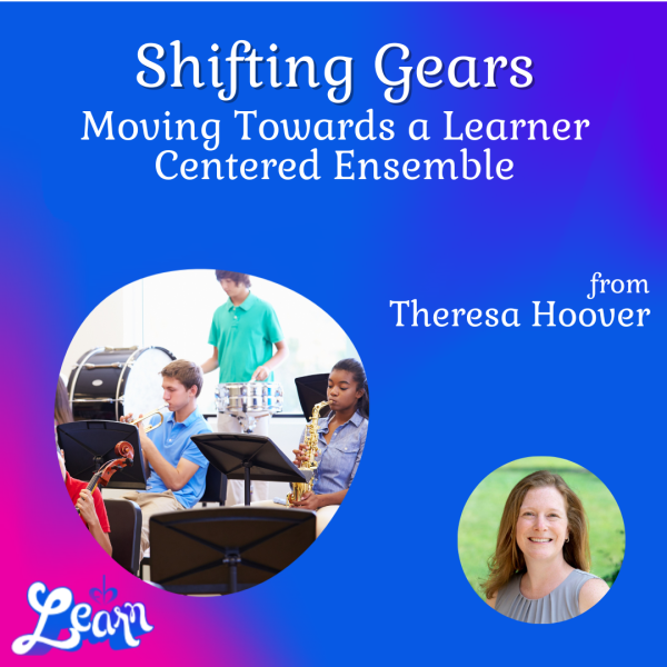 Shifting Gears: Moving Towards a Learner Centered Ensemble (30 Minutes)